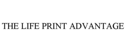 THE LIFE PRINT ADVANTAGE trademark