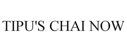 TIPU'S CHAI NOW trademark