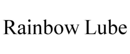 RAINBOW LUBE trademark