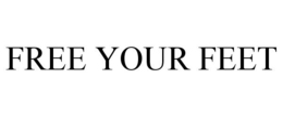 FREE YOUR FEET trademark