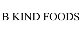 B KIND FOODS trademark