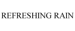 REFRESHING RAIN trademark