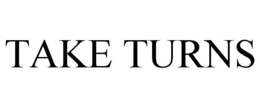 TAKE TURNS trademark