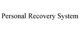 PERSONAL RECOVERY SYSTEM trademark