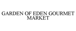 GARDEN OF EDEN GOURMET MARKET trademark