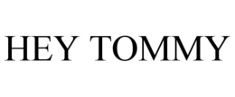 HEY TOMMY trademark