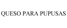 QUESO PARA PUPUSAS trademark
