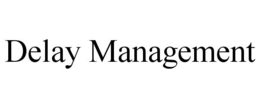 DELAY MANAGEMENT trademark