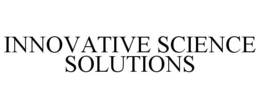 INNOVATIVE SCIENCE SOLUTIONS trademark