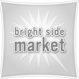 BRIGHT SIDE MARKET trademark