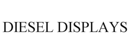 DIESEL DISPLAYS trademark