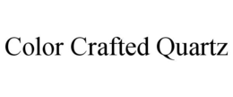 COLOR CRAFTED QUARTZ trademark