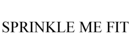 SPRINKLE ME FIT trademark