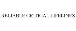 RELIABLE CRITICAL LIFELINES trademark