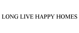 LONG LIVE HAPPY HOMES trademark