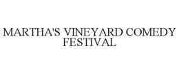 MARTHA'S VINEYARD COMEDY FESTIVAL trademark