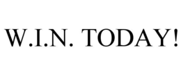 W.I.N. TODAY! trademark