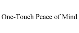 ONE-TOUCH PEACE OF MIND trademark