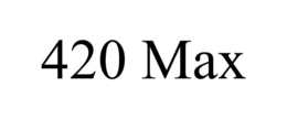 420 MAX trademark