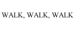 WALK, WALK, WALK trademark