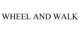 WHEEL AND WALK trademark