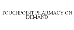 TOUCHPOINT PHARMACY ON DEMAND trademark