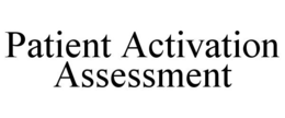 PATIENT ACTIVATION ASSESSMENT trademark