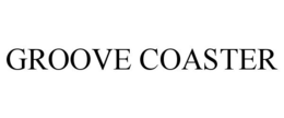 GROOVE COASTER trademark