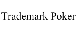 TRADEMARK POKER trademark
