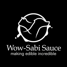 WOW-SABI SAUCE MAKING EDIBLE INCREDIBLE trademark