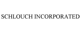 SCHLOUCH INCORPORATED trademark