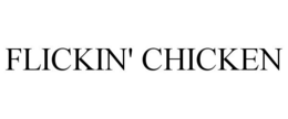FLICKIN' CHICKEN trademark