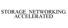 STORAGE. NETWORKING. ACCELERATED. trademark