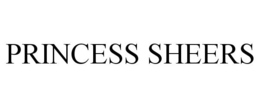 PRINCESS SHEERS trademark
