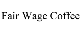 FAIR WAGE COFFEE trademark