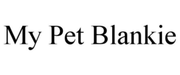 MY PET BLANKIE trademark