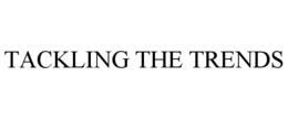 TACKLING THE TRENDS trademark