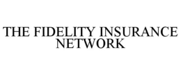 THE FIDELITY INSURANCE NETWORK trademark