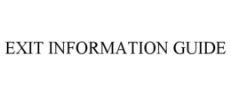 EXIT INFORMATION GUIDE trademark