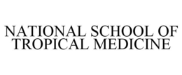 NATIONAL SCHOOL OF TROPICAL MEDICINE trademark
