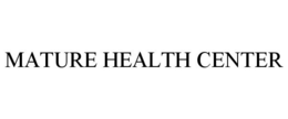 MATURE HEALTH CENTER trademark