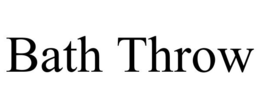 BATH THROW trademark