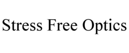 STRESS FREE OPTICS trademark