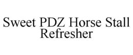 SWEET PDZ HORSE STALL REFRESHER trademark