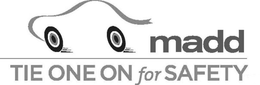 MADD TIE ONE ON FOR SAFETY trademark