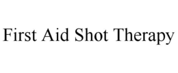FIRST AID SHOT THERAPY trademark