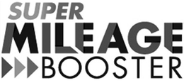 SUPER MILEAGE BOOSTER trademark