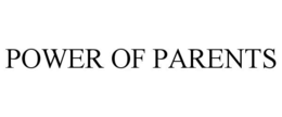 POWER OF PARENTS trademark