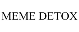 MEME DETOX trademark