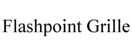 FLASHPOINT GRILLE trademark